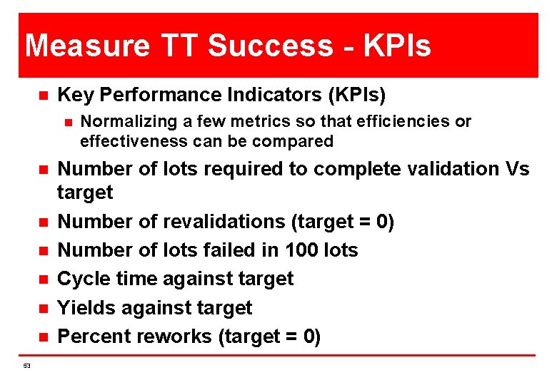 Measure TT Success - KPIs n Key Performance Indicators (KPIs) n n n n