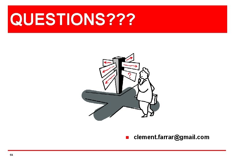 QUESTIONS? ? ? n 54 clement. farrar@gmail. com 
