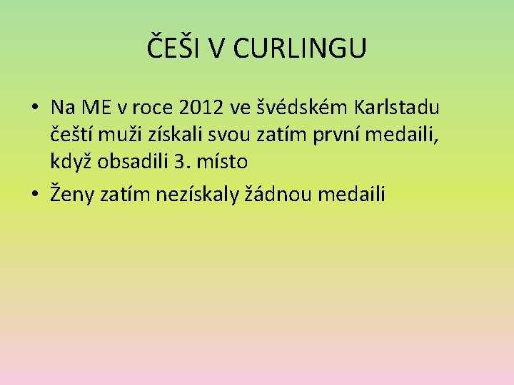 ČEŠI V CURLINGU • Na ME v roce 2012 ve švédském Karlstadu čeští muži