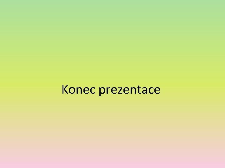 Konec prezentace 