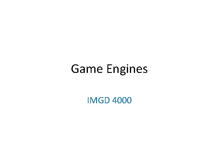 Game Engines IMGD 4000 