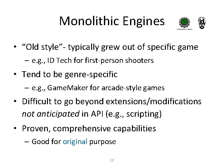 Monolithic Engines • “Old style”- typically grew out of specific game – e. g.