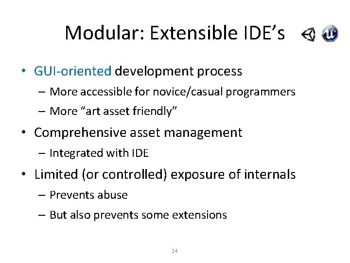 Modular: Extensible IDE’s • GUI-oriented development process – More accessible for novice/casual programmers –