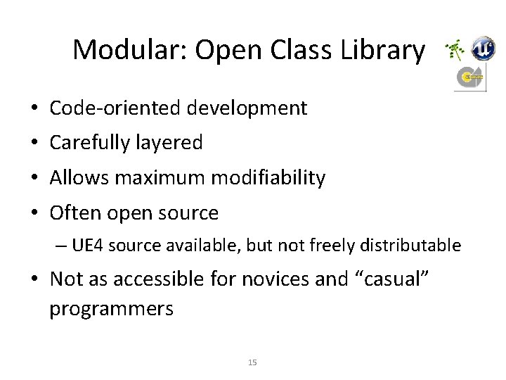 Modular: Open Class Library • Code-oriented development • Carefully layered • Allows maximum modifiability