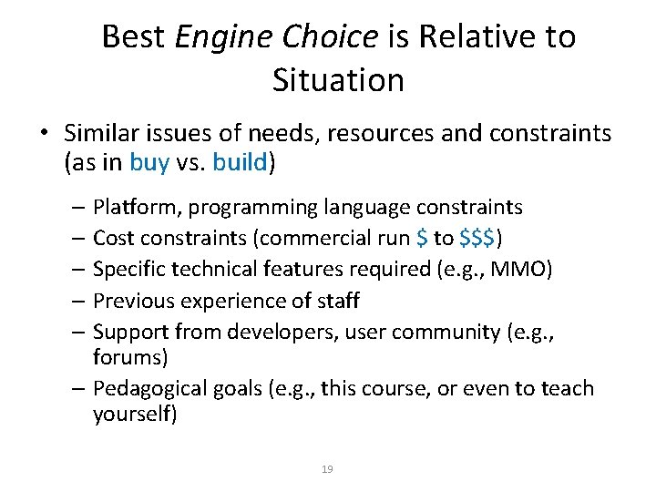 Best Engine Choice is Relative to Situation • Similar issues of needs, resources and