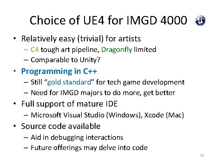 Choice of UE 4 for IMGD 4000 • Relatively easy (trivial) for artists –