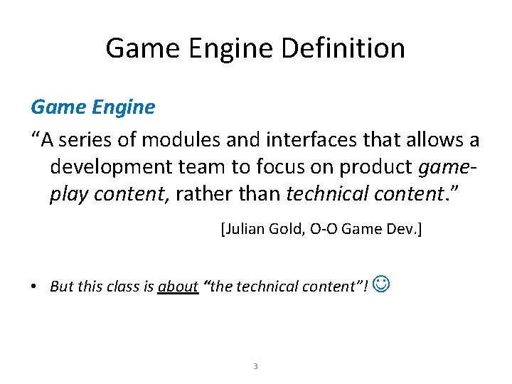 Game Engine Definition Game Engine “A series of modules and interfaces that allows a