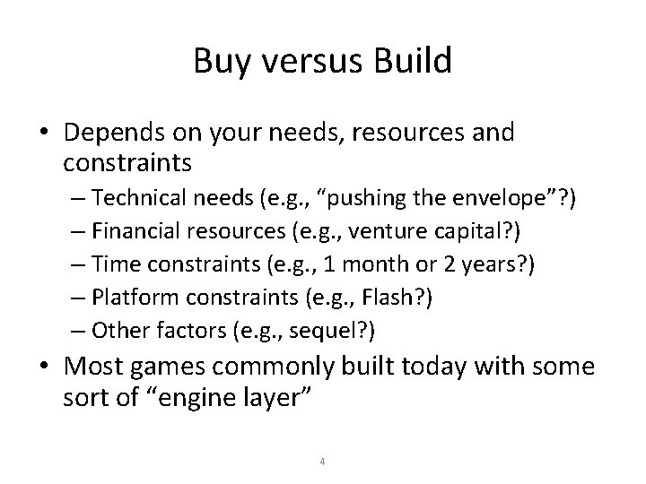 Buy versus Build • Depends on your needs, resources and constraints – Technical needs