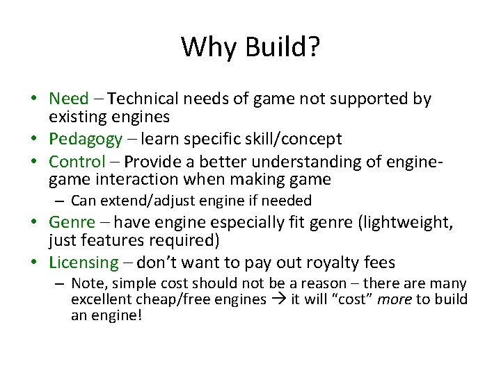 Why Build? • Need – Technical needs of game not supported by existing engines