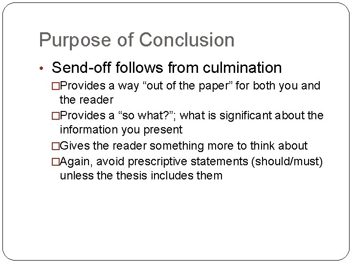 Purpose of Conclusion • Send-off follows from culmination �Provides a way “out of the