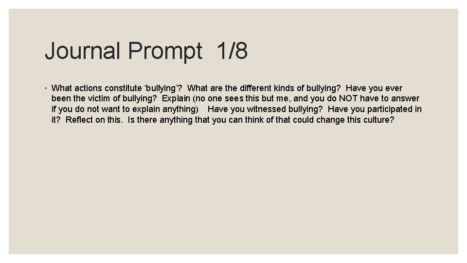 Journal Prompt 1/8 ◦ What actions constitute ‘bullying’? What are the different kinds of