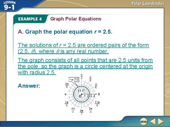 Graph Polar Equations A. Graph the polar equation r = 2. 5. The solutions