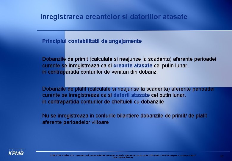 Inregistrarea creantelor si datoriilor atasate Principiul contabilitatii de angajamente Dobanzile de primit (calculate si