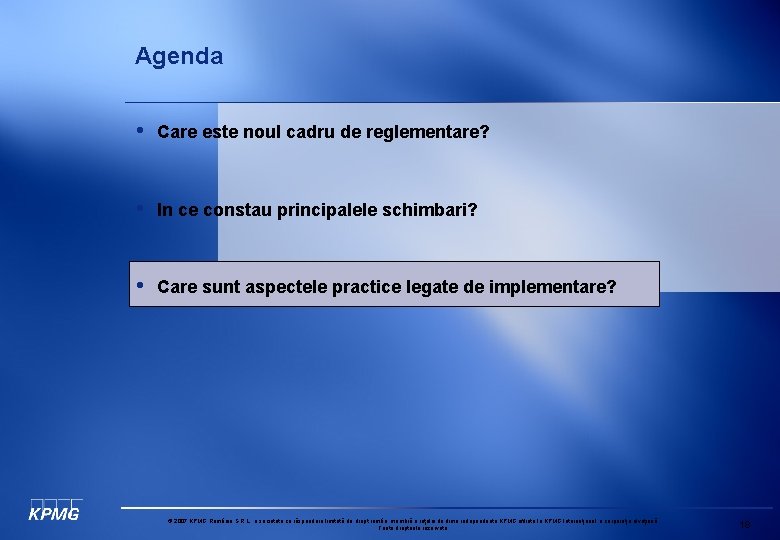 Agenda • Care este noul cadru de reglementare? • In ce constau principalele schimbari?