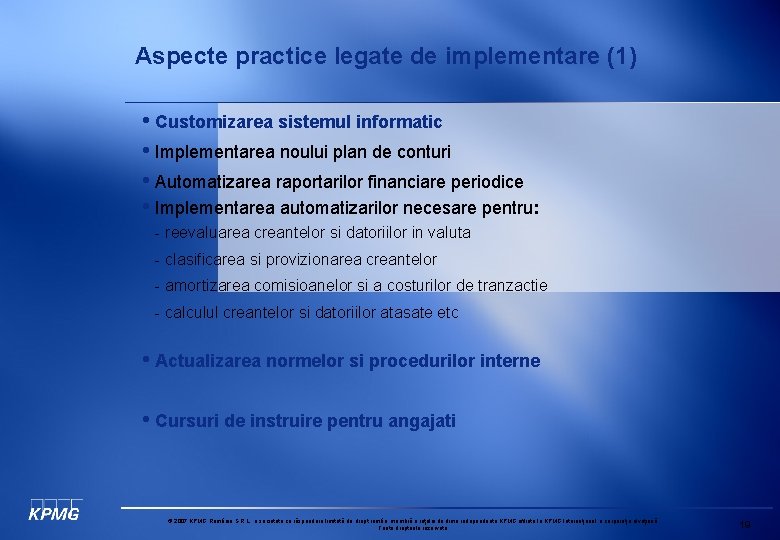 Aspecte practice legate de implementare (1) • Customizarea sistemul informatic • Implementarea noului plan