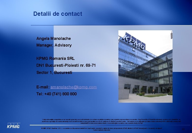 Detalii de contact Angela Manolache Manager, Advisory KPMG Romania SRL DN 1 Bucuresti-Ploiesti nr.