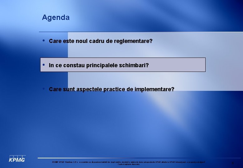 Agenda • Care este noul cadru de reglementare? • In ce constau principalele schimbari?