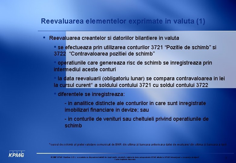 Reevaluarea elementelor exprimate in valuta (1) • Reevaluarea creantelor si datoriilor bilantiere in valuta