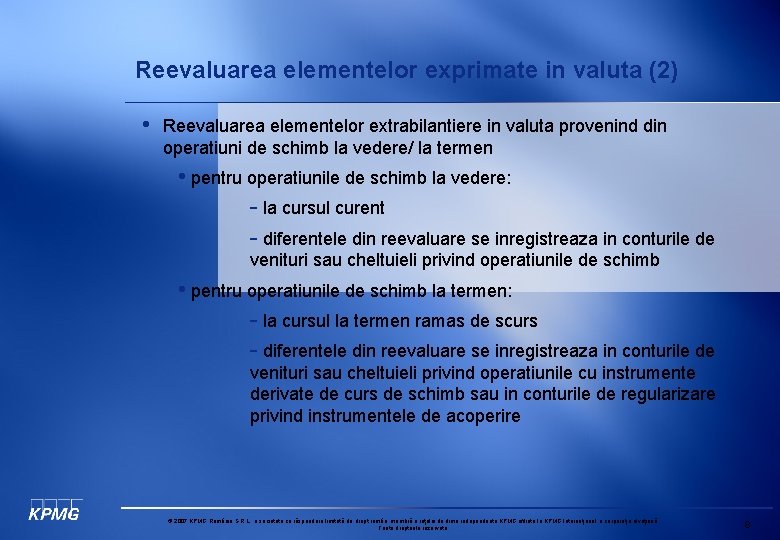 Reevaluarea elementelor exprimate in valuta (2) • Reevaluarea elementelor extrabilantiere in valuta provenind din