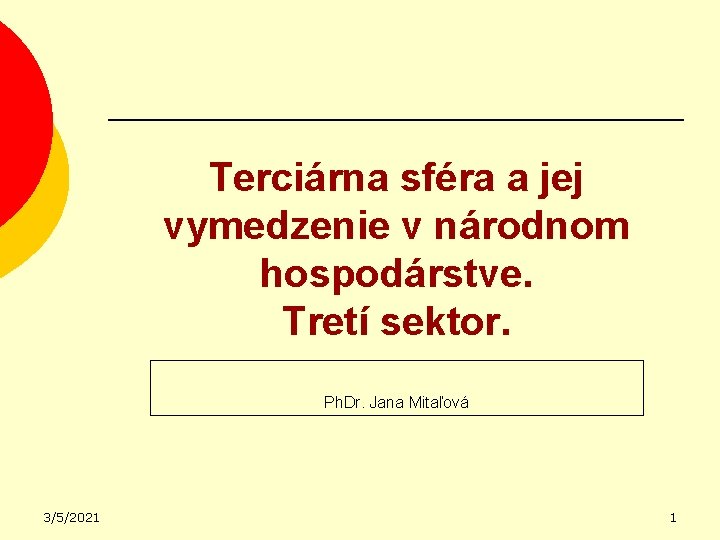 Terciárna sféra a jej vymedzenie v národnom hospodárstve. Tretí sektor. Ph. Dr. Jana Mitaľová