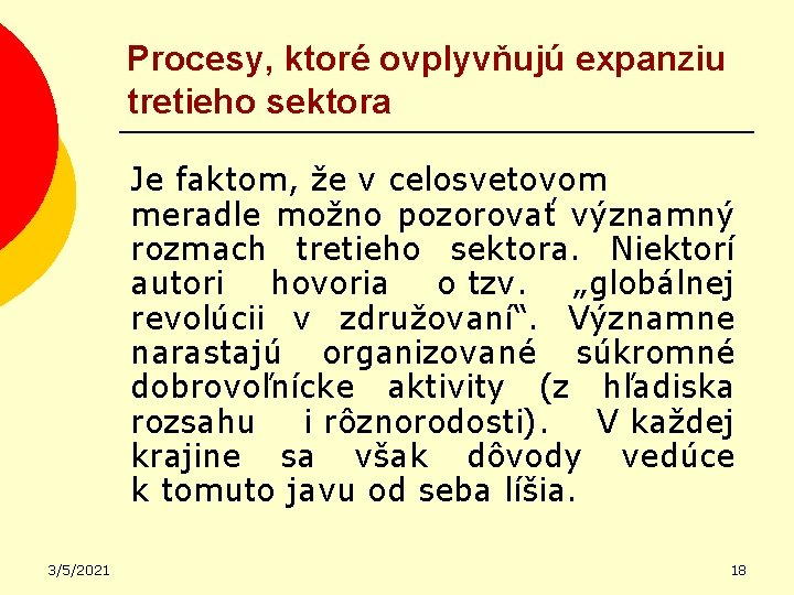 Procesy, ktoré ovplyvňujú expanziu tretieho sektora Je faktom, že v celosvetovom meradle možno pozorovať