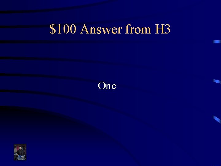 $100 Answer from H 3 One 