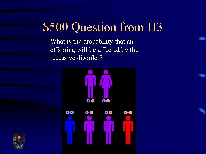 $500 Question from H 3 What is the probability that an offspring will be