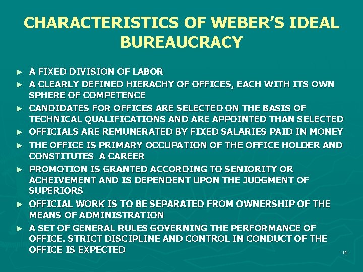 CHARACTERISTICS OF WEBER’S IDEAL BUREAUCRACY ► ► ► ► A FIXED DIVISION OF LABOR