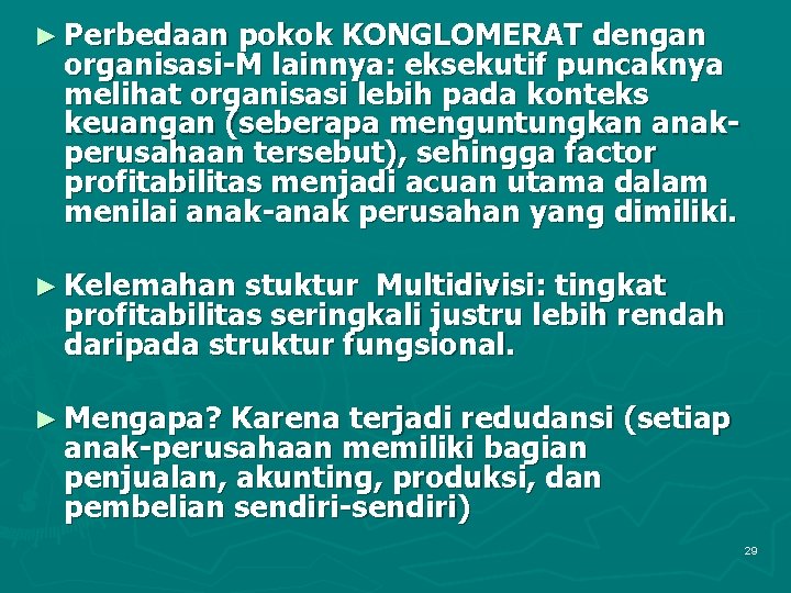 ► Perbedaan pokok KONGLOMERAT dengan organisasi-M lainnya: eksekutif puncaknya melihat organisasi lebih pada konteks