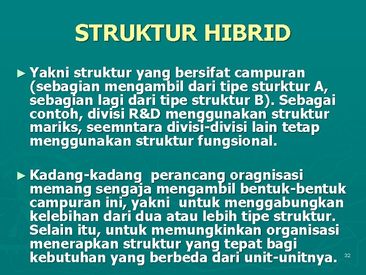 STRUKTUR HIBRID ► Yakni struktur yang bersifat campuran (sebagian mengambil dari tipe sturktur A,