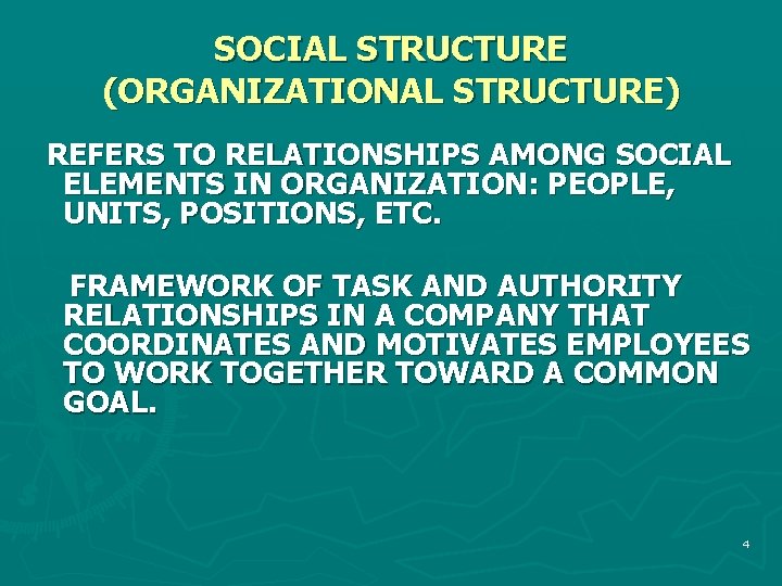 SOCIAL STRUCTURE (ORGANIZATIONAL STRUCTURE) REFERS TO RELATIONSHIPS AMONG SOCIAL ELEMENTS IN ORGANIZATION: PEOPLE, UNITS,