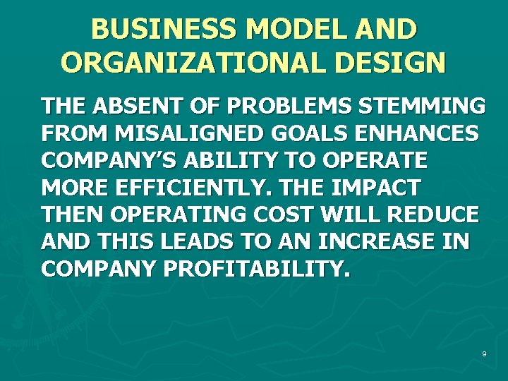 BUSINESS MODEL AND ORGANIZATIONAL DESIGN THE ABSENT OF PROBLEMS STEMMING FROM MISALIGNED GOALS ENHANCES