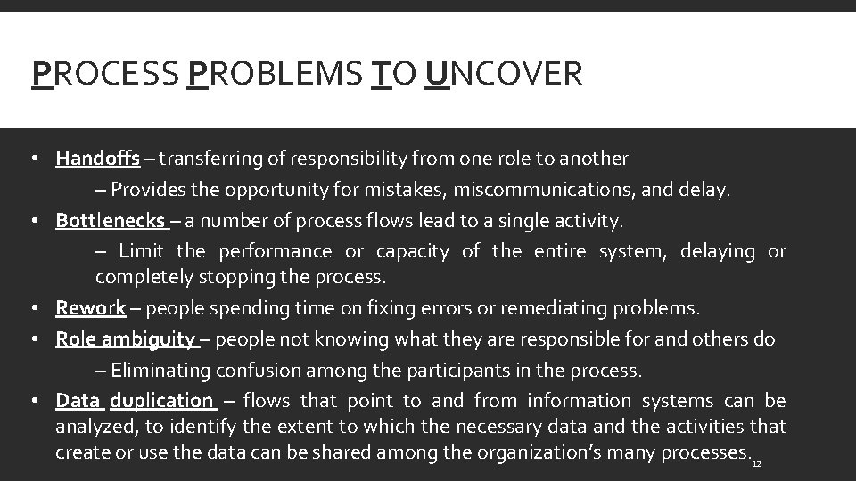 PROCESS PROBLEMS TO UNCOVER • Handoffs – transferring of responsibility from one role to