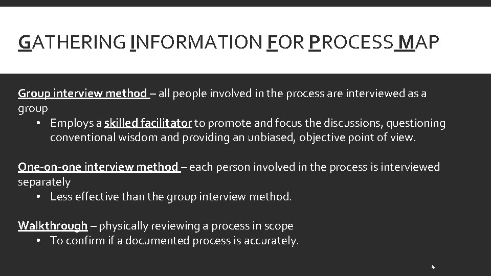 GATHERING INFORMATION FOR PROCESS MAP Group interview method – all people involved in the