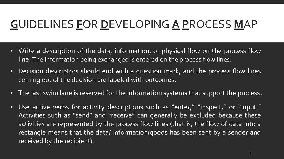 GUIDELINES FOR DEVELOPING A PROCESS MAP • Write a description of the data, information,