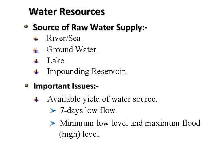 Water Resources Source of Raw Water Supply: River/Sea. Ground Water. Lake. Impounding Reservoir. Important