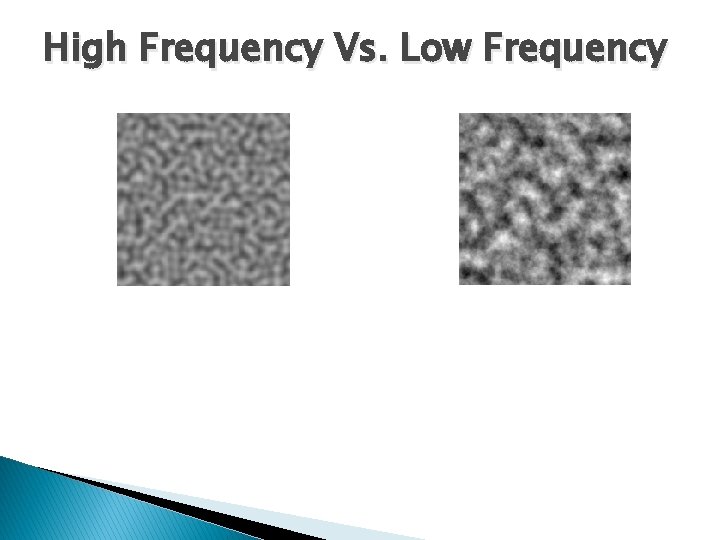 High Frequency Vs. Low Frequency 