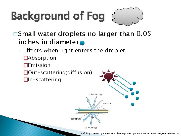 Background of Fog � Small water droplets no larger than 0. 05 inches in