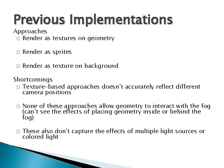 Previous Implementations Approaches � Render as textures on geometry � Render as sprites �