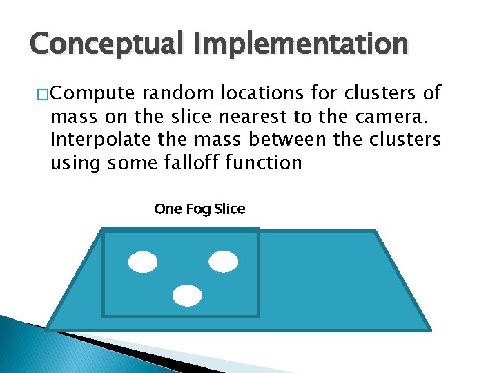 Conceptual Implementation � Compute random locations for clusters of mass on the slice nearest