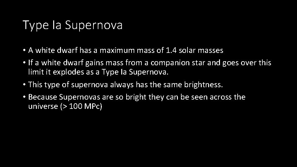 Type Ia Supernova • A white dwarf has a maximum mass of 1. 4