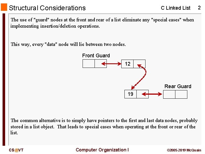 Structural Considerations C Linked List 2 The use of "guard" nodes at the front