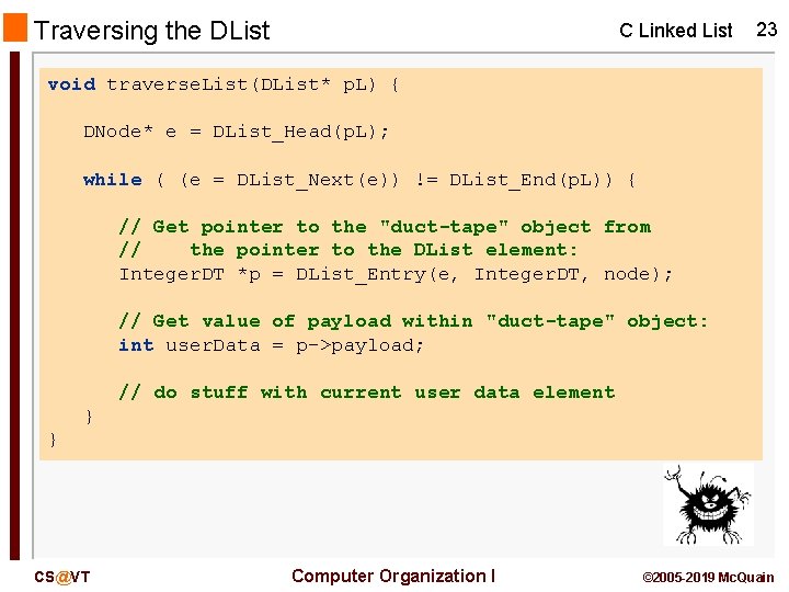 Traversing the DList C Linked List 23 void traverse. List(DList* p. L) { DNode*