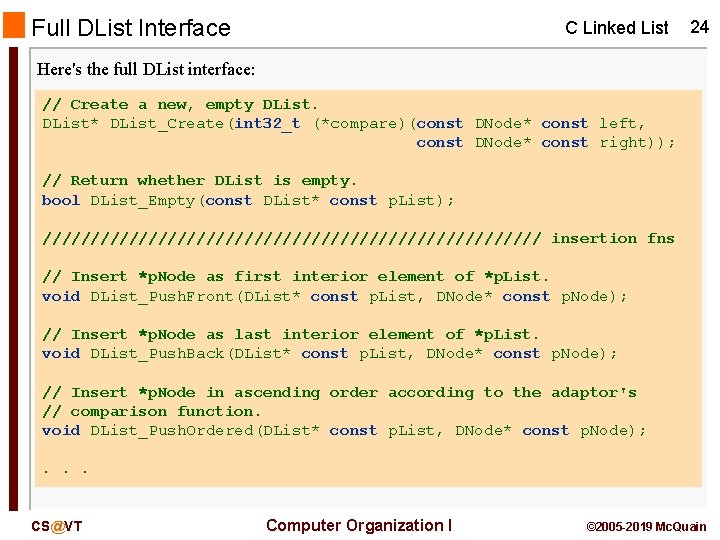 Full DList Interface C Linked List 24 Here's the full DList interface: // Create