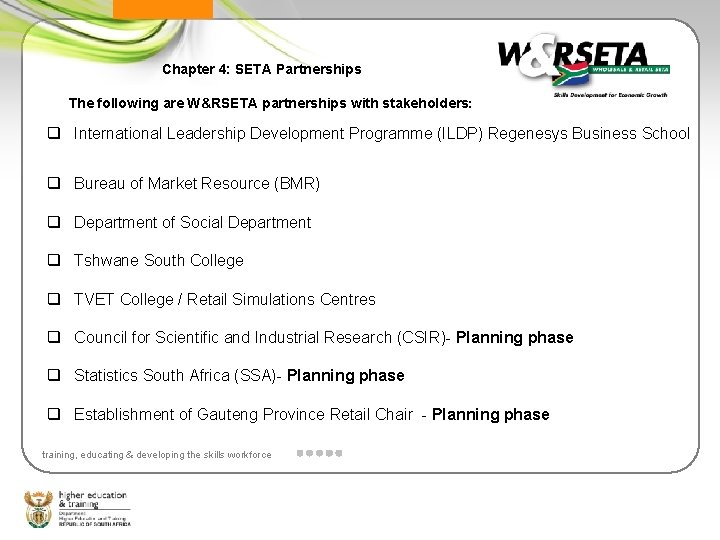 Chapter 4: SETA Partnerships The following are W&RSETA partnerships with stakeholders : International Leadership