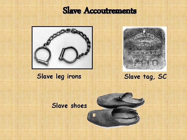 Slave Accoutrements Slave leg irons Slave shoes Slave tag, SC Slave Accoutrements Slave leg irons Slave shoes Slave tag, SC