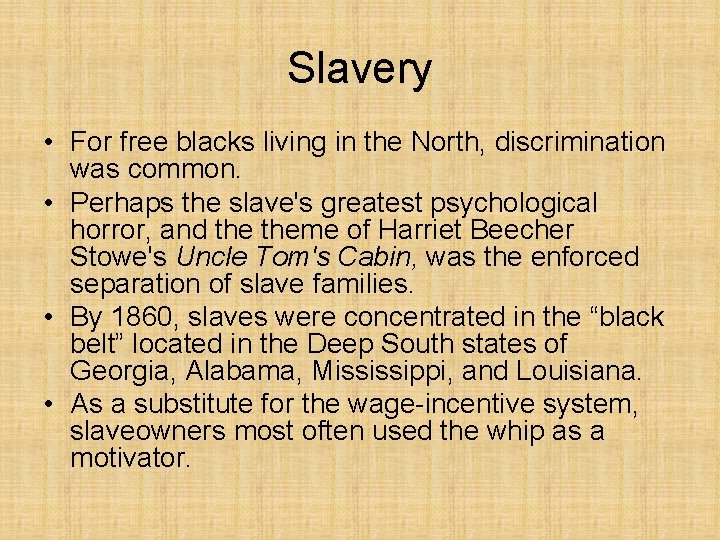 Slavery • For free blacks living in the North, discrimination was common. • Perhaps