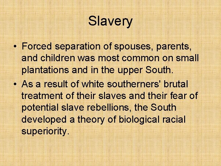 Slavery • Forced separation of spouses, parents, and children was most common on small