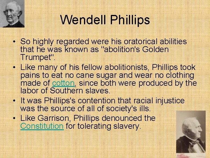 Wendell Phillips • So highly regarded were his oratorical abilities that he was known