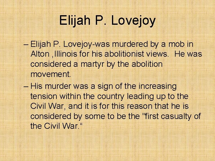 Elijah P. Lovejoy – Elijah P. Lovejoy-was murdered by a mob in Alton ,